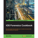 IOS Forensics Cookbook