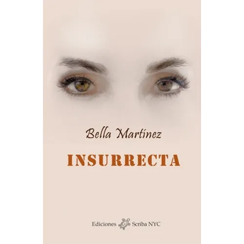 Insurrecta: Crónicas esquizofrénicas de una vida indómita