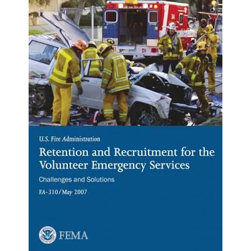 Retention and Recruitment for the Volunteer Emergency Services: Challenges and Solutions