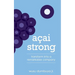 Acai Strong: Transform Into A Remarkable Company