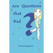 Are Questions that Bad?