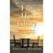 For His Glory: Devotional Notes of Love and Truth