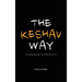 The Keshav Way: An intuitive approach to transform your life