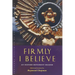 Firmly I Believe: An Oxford Movement Reader