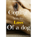 Coping With The Loss Of A Dog: How To Deal With The Death Of Your Friend