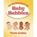 An Anthology of Baby Babbles: Beautiful Affirmations for Babies, now and the Years ahead.