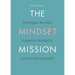 The Mindset Mission: Techniques To Create A Positive Mindset To Achieve Your Potential