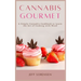 Cannabis Gourmet: A Simply Cannabis Cookbook to Learn the Art of Cooking with Weed.
