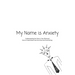 My Name is Anxiety