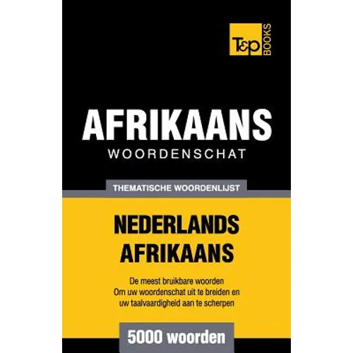 Thematische woordenschat Nederlands-Afrikaans - 5000 woorden