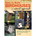Easy to Build Birdhouses - A Natural Approach: Must Know Info to Attract and Keep the Birds You Want