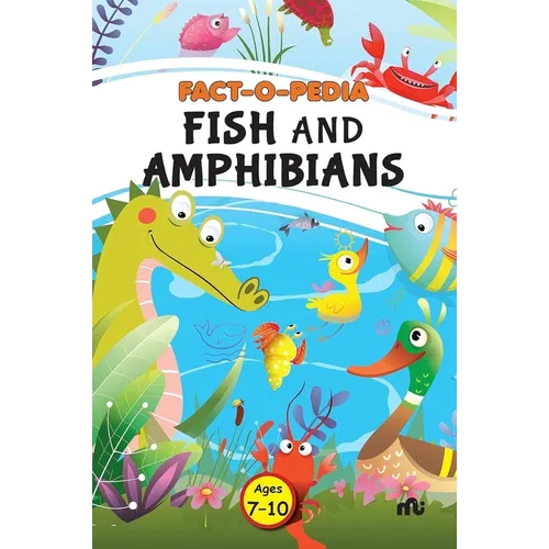 Fact-O-Pedia Fish and Amphibians