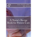 A Nurse's Recipe Book for Patient Care: A Basic Guide for Nursing Students, New Nurses and Nurses who are working in a Hospital