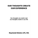Our Thoughts Create Our Experience: Our thoughts are matter and our thoughts matter in our life