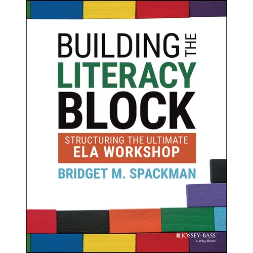 Building the Literacy Block: Structuring the Ultimate Ela Workshop