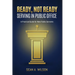Ready, Not Ready: Serving in Public Office