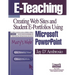 E-Teaching: Creating Web Sites and Student Web Portfolios Using Microsoft Powerpoint(tm)