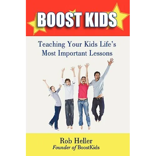 Boostkids: Teaching Your Kids Life's Most Important Lessons