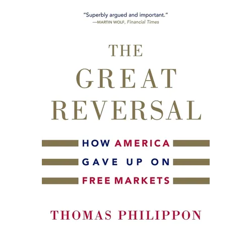 The Great Reversal: How America Gave Up on Free Markets