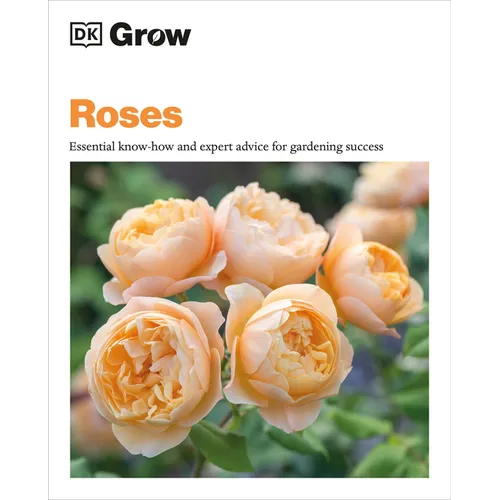 Grow Roses: Essential Know-How and Expert Advice for Gardening Success