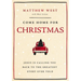 Come Home for Christmas: Jesus Is Calling You Back to the Greatest Story Ever Told
