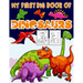 My First Big Book Of Dinosaurs: Big Dinosaur Coloring Book for Kids: Fantastic Dinosaur Coloring Book Great Gift for Boys & Girls, Ages 4-8 Toddlers,