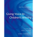 Giving Voice to Children's Artistry: A Guide for Music Teachers and Choral Conductors