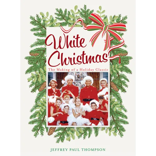 White Christmas: The Making of a Holiday Classic