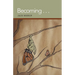 Becoming . . .