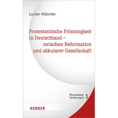 Protestantische Frommigkeit in Deutschland - Zwischen Reformation Und Sakularer Gesellschaft
