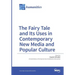 The Fairy Tale and Its Uses in Contemporary New Media and Popular Culture