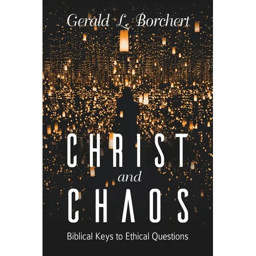 Christ and Chaos: Biblical Keys to Ethical Questions