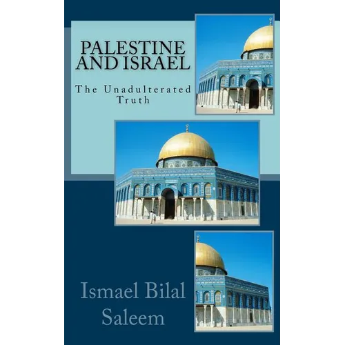 Palestine and Israel: The Unadulterated Truth