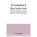The correspondence of Marcus Cornelius Fronto with Marcus Aurelius Antoninus, Lucius Verus, Antoninus Pius, and various friends (Volume I)