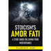 Stoicism's Amor Fati: A Stoic Guide On Loving Your Misfortunes