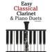 Easy Classical Clarinet & Piano Duets: Featuring Music of Vivaldi, Mozart, Handel and Other Composers