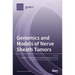 Genomics and Models of Nerve Sheath Tumors