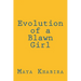 Evolution of a Blawn Girl: For women of color who love deeply, fly high and dream with intent to change the world, this book is for you.