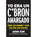 I Used to Be a Miserable F*ck \ Yo Era Un C*brón Amargado (Spanish Edition): Cómo Ser Hombre Y Vivir Una Vida Con Sentido