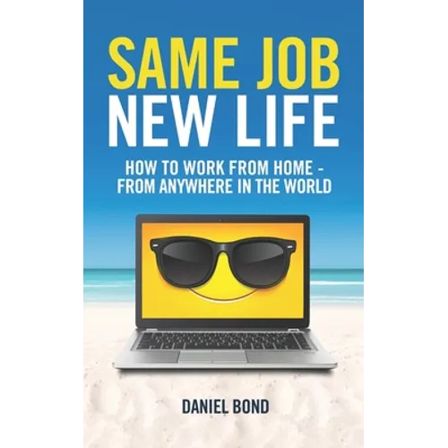Same Job New Life: How to work from home - from anywhere in the world