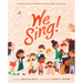 We Sing!: Teaching Kids to Praise God with Heart and Voice