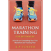 Marathon Training for Beginners: A Guide on Completing Your First Marathon and Training Plan