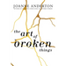 The Art of Broken Things