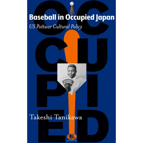 Baseball in Occupied Japan: US Postwar Cultural Policy