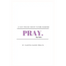 Pray for him: 21 day prayer for my future husband