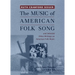 The Music of American Folk Song: And Selected Other Writings on American Folk Music