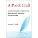 A Poet's Craft: A Comprehensive Guide to Making and Sharing Your Poetry