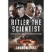 Hitler the Scientist: How Pseudo-Science and Anti-Semitism Shaped Hitler's Destiny
