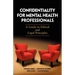 Confidentiality for Mental Health Professionals: A Guide to Ethical and Legal Principles