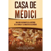 Casa de Médici: Una guía fascinante de la historia de la familia y la dinastía de los Médici